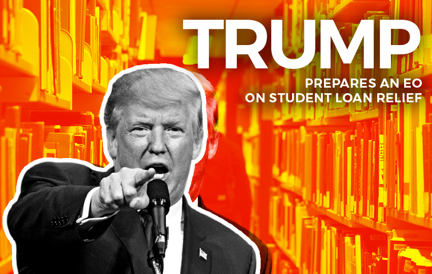Trump Works of Preparing an EO on Student Loan Relief