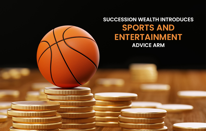 Succession Wealth Introduces Sports and Entertainment